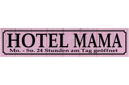 Schild Hotel Mama Mami Mutter 24h Eltern Familie Kind 46 x 10 Blech od. Holz