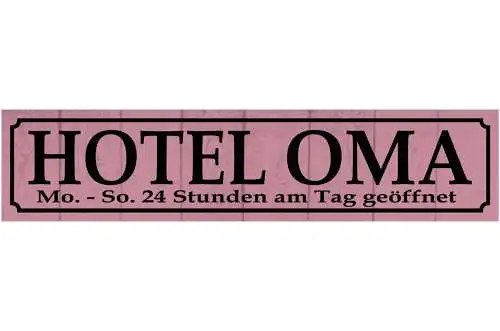 Schild Hotel Oma Großmutter 24h Großeltern Familie Enkel 46 x 10 Blech od. Holz