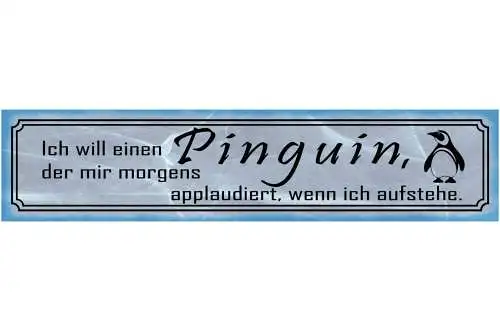 Schild Pinguin Applaudiert Applaus Morgen Aufstehen Arbeit 46 x 10 Blech od.Holz