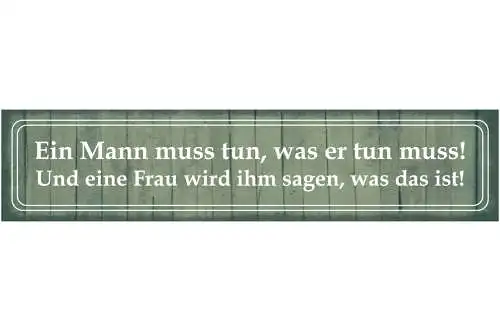Schild Mann Tut Tun Müssen Frau Befehl Wunsch Plan Ehe 46 x 10 Blech od. Holz