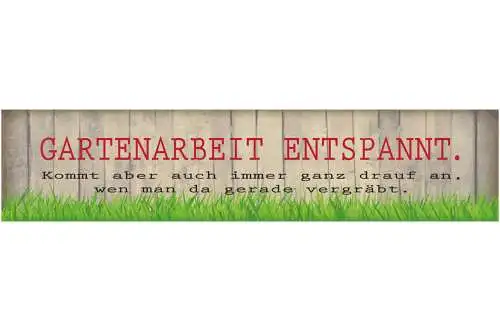Schild Garten Arbeit Entspannung Vergraben Schaufel Grab 46 x 10 Blech od. Holz