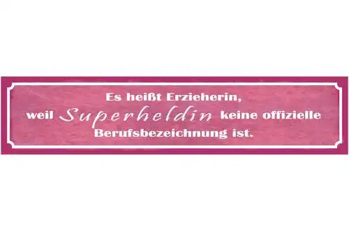 Schild Erzieherin Superheldin Beruf Kinder Pädagogin Kind 46 x 10 Blech od. Holz