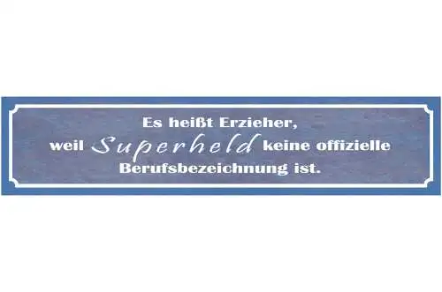 Schild Erzieher Superheld Beruf Kinder Pädagoge Kind 46 x 10 Blech od. Holz