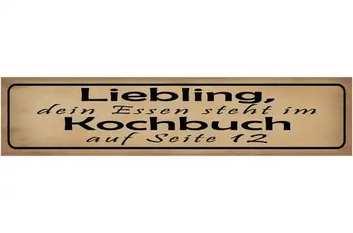 Schild Liebling Essen Kochbuch Kochen Küche Liebe Ehe 46 x 10 Blech od. Holz