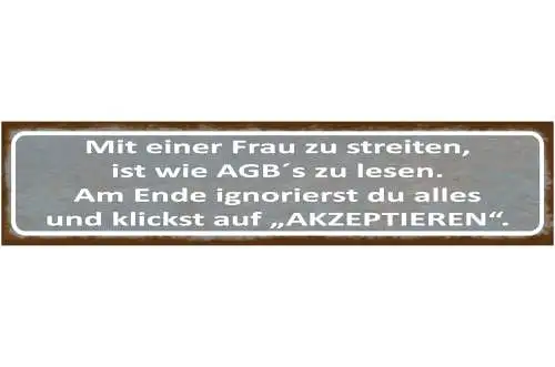 Schild Streiten Frau Mann AGB Ignorieren Akzeptieren Ehe 46 x 10 Blech od. Holz
