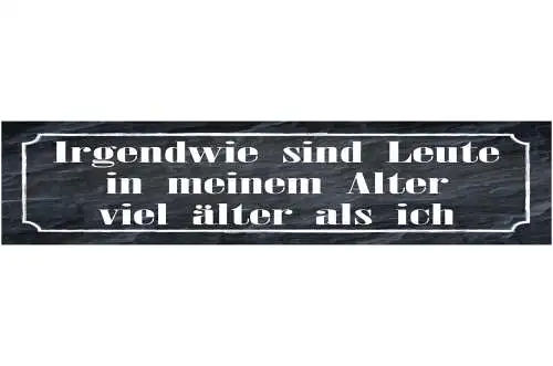 Schild Leute Alter Viel Älter Gealtert Jung Geblieben 46 x 10 Blech od. Holz