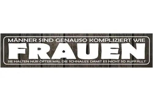 Schild Männer Kompliziert Frauen Schnauze Mund halten Ruhe 46 x 10 Blech od.Holz