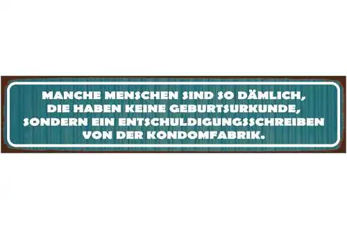Schild Menschen Dämlich Dumm Geburt Entschuldigung Kondom 46 x 10 Blech od. Holz