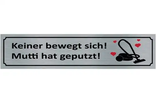 Schild Nicht Bewegen Mutti Putzen Mutter Mama Reinigen 46 x 10 Blech od. Holz