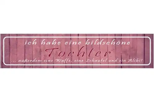 Schild Bildschöne Tochter Vater Waffe Freund Liebe Schutz 46 x 10 Blech od. Holz