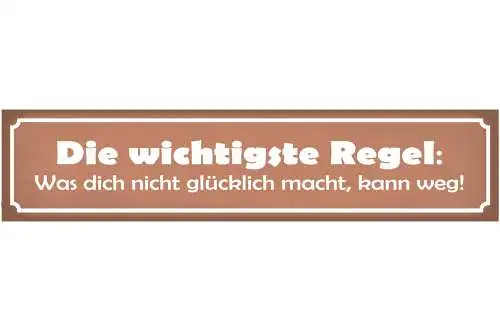 Schild Wichtigste Regel Glücklich Glück Leben Freude Weg 46 x 10 Blech od. Holz