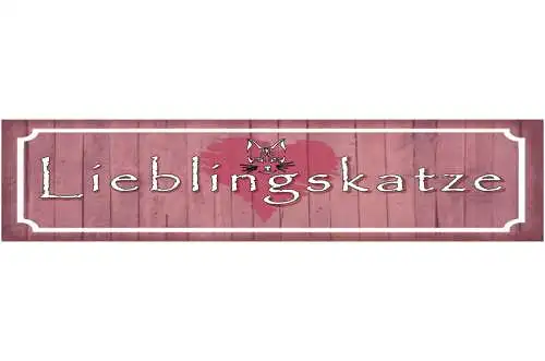 Schild Lieblingskatze Haus Tier Liebe Katze Narr Fan Cat 46 x 10 Blech od. Holz