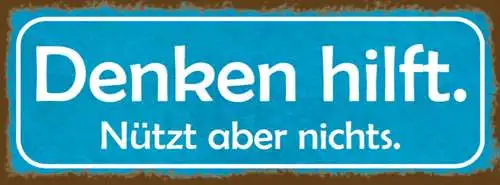 Schild Denken Hilft Nützt Aber Nix Dumm Doof 27 x 10 Blech od. Holz
