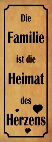 Schild Die Familie Ist Die Heimat Des Herzens Eltern Kind 27x10 Blech od.Holz
