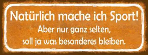 Schild Natürlich Mache Ich Sport Aber Ganz Selten Soll Ja Was Besonderes Bleiben