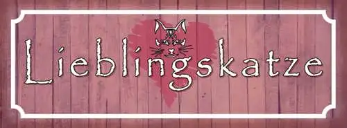 Schild Lieblingskatze Katze Haus Tier Liebe Katzen Narr 27 x 10 Blech od. Holz