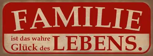 Schild Familie Ist Das Wahre Glück Des Lebens Eltern Kind 27 x 10 Blech od.Holz