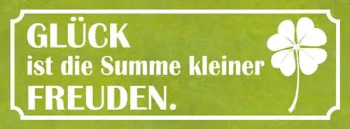 Schild Glück Ist Die Summe Kleiner Freuden Leben Kleeblatt 27x10 Blech od.Holz