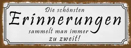 Schild Die Schönsten Erinnerungen Sammelt Man Immer Zu Zweit 27x10 Blech od.Holz