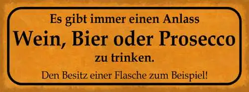Schild Es Gibt Immer Anlass Wein Bier Prosecco Trinken Besitz Einer Flasche zB