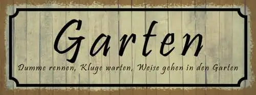 Schild Garten Dumme Rennen Kluge Warten Weise Gehen 27 x 10 Blech od. Holz