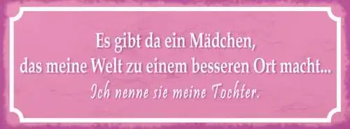 Schild es gibt da ein mädchen das meine welt zu einem besseren ort macht tochter