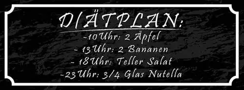 Schild Diätplan 10 Uhr 2 Äpfel 2 Bananen Teller Salat 3/4 Glas Nutella 27x10