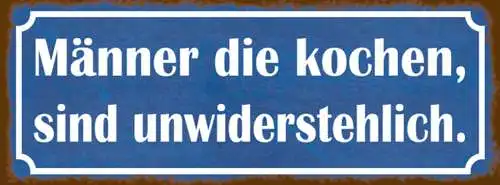 Schild Männer Die Kochen Sind Unwiderstehlich Koch Küche 27x10 Blech od.Holz