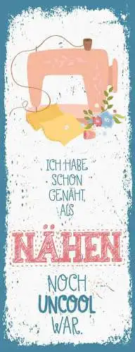 Schild Ich Habe Schon Genäht Als Nähen Noch Uncool Ist Hobby 27x10 Blech od.Holz