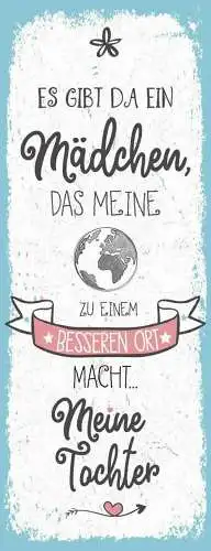 Schild es gibt ein mädchen das meine welt zu einem bessern platz macht tochter