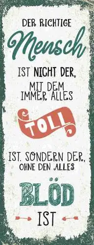 Schild Der Richtige Mensch Nicht Alles Toll Ist Sondern Ohne Dem Alles Blöd Ist
