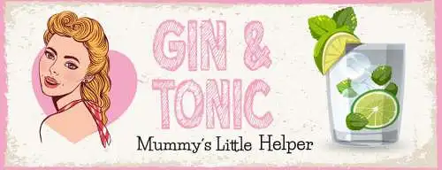 Schild Gin & Tonic Mummy's Little Helper Mama Alkohol Helfer 27x10 Blech od.Holz