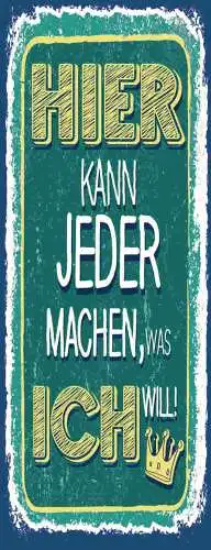 Schild Hier Kann Jeder Machen Was Ich Will Befehl Meinung 27x10 Blech od.Holz