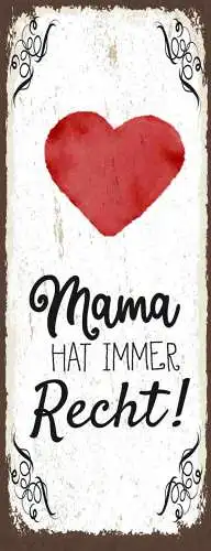 Schild Mama Hat Immer Recht Mutter Kinder Familie Eltern 27x10 Blech od.Holz