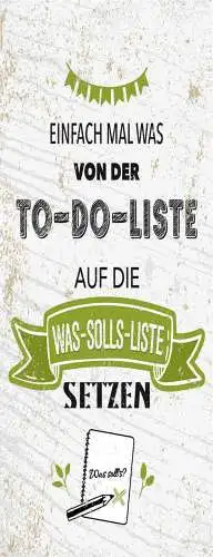 Schild Einfach Mal Was Von Der To-Do Liste Auf Die Was-Solls Liste Setzen 27x10