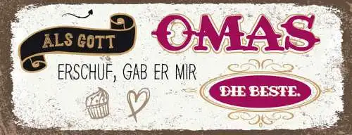 Schild Als Gott Die Omas Erschuf Gab Er Mir Die Beste 27x10 Blech od.Holz