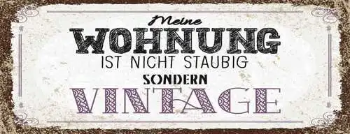 Schild Meine Wohnung Ist Nicht Staubig Sondern Vintage Staub 27x10 Blech od.Holz
