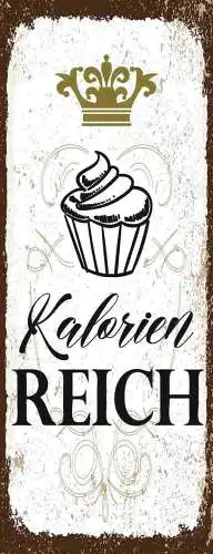Schild Kalorien Reich Süßes Süßigkeiten Desserts Backen Eis 27x10 Blech od.Holz