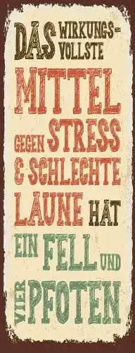 Schild Das Wirkungsvollste Mittel Gegen Stress & Schlechte Laune Fell & 4 Pfoten