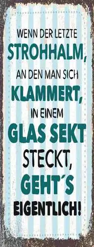 Schild Wenn Der Letzte Strohhalm An Dem Sich Klammert In Glas Sekt Steckt Geht's