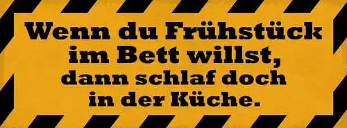 Schild Wenn Du Frühstück Im Bett Haben Willst Dann Schlaf Doch In Der Küche