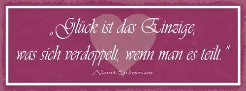 Schild Glück Ist Das Einzige Was Sich Verdoppelt Wenn Man Es Teilt A. Schweizer