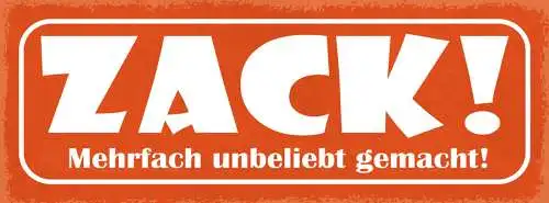 Schild Zack Mehrfach Unbeliebt Gemacht Unpopulär Verhasst 27x10 Blech od.Holz