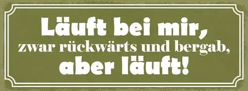 Schild Läuft Bei Mir Zwar Rückwärts & Bergab Aber Läuft 27x10 Blech od.Holz