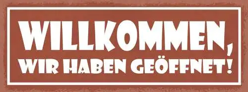 Schild Willlkommen Wir Haben Geöffnet Geschäft Laden Offen 27x10 Blech od.Holz