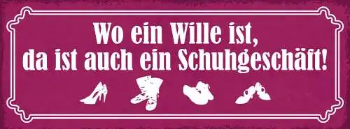Schild Wo Ein Wille Ist Da Ist Auch Ein Schuhgeschäft Schuhe 27x10 Blech od.Holz