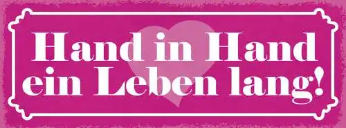 Schild Hand In Hand Ein Leben Lang Liebe Ehe Paar Beziehung 27x10 Blech od.Holz