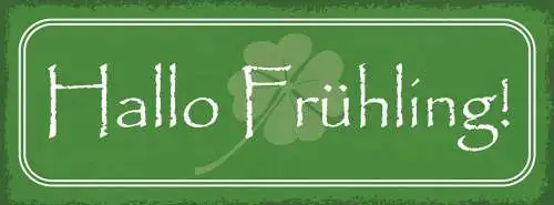 Schild Hallo Frühling Jahreszeit Frühjahr Lenz Blumen Grün 27x10 Blech od.Holz