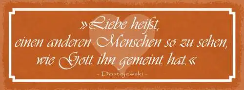 Schild Liebe Heißt Einen Anderen Menschen So Zu Sehen Wie Gott Ihn Gemacht Hat