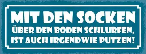 Schild Mit Den Socken Über Den Boden Schlurfen Ist Auch Irgendwie Putzen 27x10